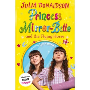 Pan Macmillan Princess Mirror-Belle And The Flying Horse : Tv Tie-In Pan Macmillan Princess Mirror-Belle And The Flying Horse : Tv Tie-In