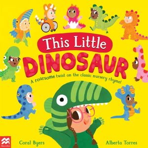 Pan Macmillan This Little Dinosaur : A Roarsome Twist On The Classic Nursery Rhyme! Pan Macmillan This Little Dinosaur : A Roarsome Twist On The Classic Nursery Rhyme!