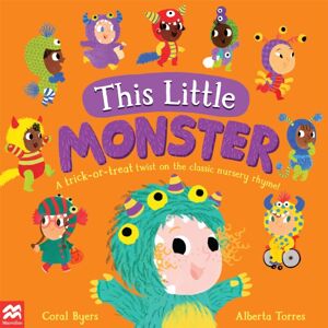 Pan Macmillan This Little Monster : A Fun Twist On The Classic Nursery Rhyme! Pan Macmillan This Little Monster : A Fun Twist On The Classic Nursery Rhyme!