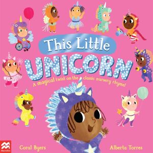 Pan Macmillan This Little Unicorn : A Magical Twist On The Classic Nursery Rhyme! Pan Macmillan This Little Unicorn : A Magical Twist On The Classic Nursery Rhyme!