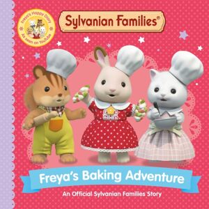 Pan Macmillan Sylvanian Families: Freya'S Baking Adventure : An Official Sylvanian Families Story Pan Macmillan Sylvanian Families: Freya'S Baking Adventure : An Official Sylvanian Families Story