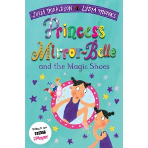Pan Macmillan Princess Mirror-Belle And The Magic Shoes Pan Macmillan Princess Mirror-Belle And The Magic Shoes
