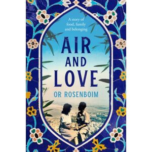 Pan Macmillan Air And Love : A Story Of Food, Family And Belonging Pan Macmillan Air And Love : A Story Of Food, Family And Belonging
