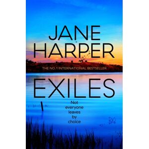 Pan Macmillan Exiles : The Heart-Pounding Aaron Falk Thriller From The No. 1 selling Author Of The Dry And Force Of Nature Pan Macmillan Exiles : The Heart-Pounding Aaron Falk Thriller From The No. 1 selling Author Of The Dry And Force Of Nature