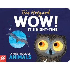 Pan Macmillan Wow! It'S Night-Time : A First Book Of Animals Pan Macmillan Wow! It'S Night-Time : A First Book Of Animals