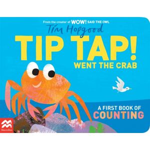Pan Macmillan Tip Tap Went The Crab : A First Book Of Counting Pan Macmillan Tip Tap Went The Crab : A First Book Of Counting