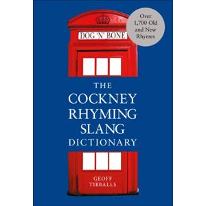 Ebury Publishing The Cockney Rhyming Slang Dictionary Ebury Publishing The Cockney Rhyming Slang Dictionary