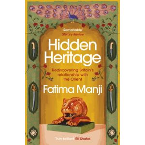 Vintage Publishing Hidden Heritage : Rediscovering Britain’s Relationship With The Orient Vintage Publishing Hidden Heritage : Rediscovering Britain’s Relationship With The Orient