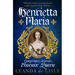 Vintage Publishing Henrietta Maria : Conspirator, Warrior, And Phoenix Queen – The True Story Of Charles I’s Wife Vintage Publishing Henrietta Maria : Conspirator, Warrior, And Phoenix Queen – The True Story Of Charles I’s Wife