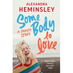 Vintage Publishing Some Body To Love : A Family Story Vintage Publishing Some Body To Love : A Family Story