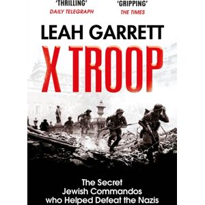 Vintage Publishing X Troop : The Secret Jewish Commandos Who Helped Defeat The Nazis Vintage Publishing X Troop : The Secret Jewish Commandos Who Helped Defeat The Nazis