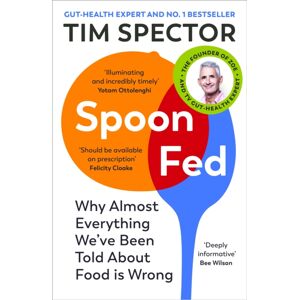 Vintage Publishing Spoon-Fed : Why Almost Everything We’ve Been Told About Food Is Wrong Vintage Publishing Spoon-Fed : Why Almost Everything We’ve Been Told About Food Is Wrong