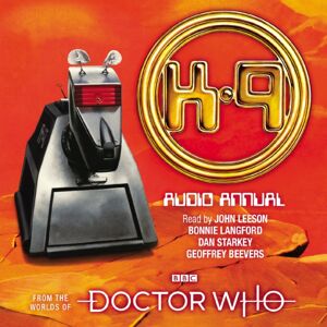 BBC Audio, A Division Of Random House Doctor Who: The K9 Audio Annual : From The Worlds Of Doctor Who BBC Audio, A Division Of Random House Doctor Who: The K9 Audio Annual : From The Worlds Of Doctor Who