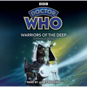 BBC Audio, A Division Of Random House Doctor Who: Warriors Of The Deep : 5th Doctor Novelisation BBC Audio, A Division Of Random House Doctor Who: Warriors Of The Deep : 5th Doctor Novelisation