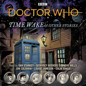 BBC Audio, A Division Of Random House Doctor Who: Time Wake & Other Stories : Doctor Who Audio Annual BBC Audio, A Division Of Random House Doctor Who: Time Wake & Other Stories : Doctor Who Audio Annual