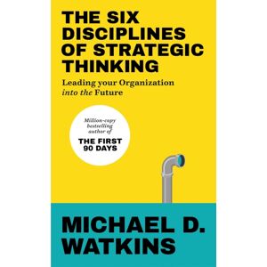 Ebury Publishing The Six Disciplines Of Strategic Thinking : Leading Your Organization Into The Future Ebury Publishing The Six Disciplines Of Strategic Thinking : Leading Your Organization Into The Future