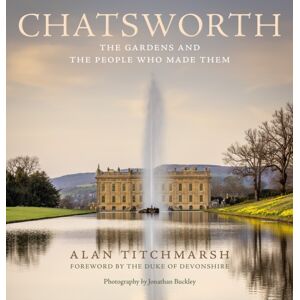 Ebury Publishing Chatsworth : The Gardens And The People Who Made Them Ebury Publishing Chatsworth : The Gardens And The People Who Made Them