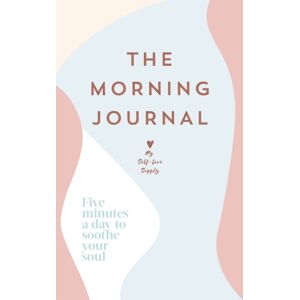Ebury Publishing The Morning Journal : Five Minutes A Day To Soothe Your Soul Ebury Publishing The Morning Journal : Five Minutes A Day To Soothe Your Soul