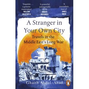Cornerstone A Stranger In Your Own City : Travels In The Middle East’s Long War Cornerstone A Stranger In Your Own City : Travels In The Middle East’s Long War