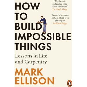 Cornerstone How To Build Impossible Things : Lessons In Life And Carpentry Cornerstone How To Build Impossible Things : Lessons In Life And Carpentry
