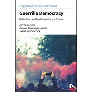 Bristol University Press Guerrilla Democracy : Mobile Power And Revolution In The 21st Century Bristol University Press Guerrilla Democracy : Mobile Power And Revolution In The 21st Century