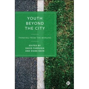 Bristol University Press Youth Beyond The City : Thinking From The Margins Bristol University Press Youth Beyond The City : Thinking From The Margins