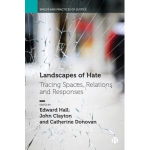 Bristol University Press Landscapes Of Hate : Tracing Spaces, Relations And Responses Bristol University Press Landscapes Of Hate : Tracing Spaces, Relations And Responses