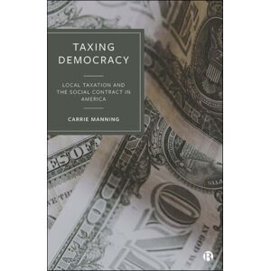 Bristol University Press Taxing Democracy : Local Taxation And The Social Contract In America Bristol University Press Taxing Democracy : Local Taxation And The Social Contract In America