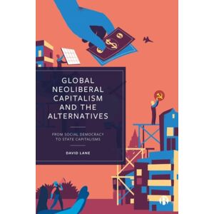 Bristol University Press Global Neoliberal Capitalism And The Alternatives : From Social Democracy To State Capitalisms Bristol University Press Global Neoliberal Capitalism And The Alternatives : From Social Democracy To State Capitalisms