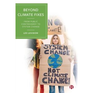 Bristol University Press Beyond Climate Fixes : From Public Controversy To System Change Bristol University Press Beyond Climate Fixes : From Public Controversy To System Change