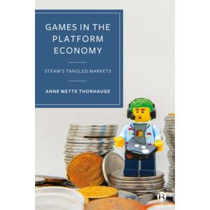 Bristol University Press Games In The Platform Economy : Steam'S Tangled Markets Bristol University Press Games In The Platform Economy : Steam'S Tangled Markets