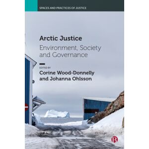 Bristol University Press Arctic Justice : Environment, Society And Governance Bristol University Press Arctic Justice : Environment, Society And Governance