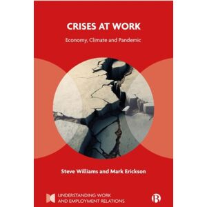 Bristol University Press Crises At Work : Economy, Climate And Pandemic Bristol University Press Crises At Work : Economy, Climate And Pandemic