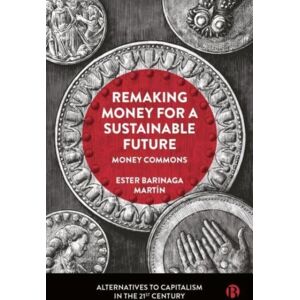 Bristol University Press Remaking Money For A Sustainable Future : Money Commons Bristol University Press Remaking Money For A Sustainable Future : Money Commons