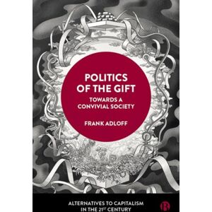 Bristol University Press Politics Of The Gift : Towards A Convivial Society Bristol University Press Politics Of The Gift : Towards A Convivial Society
