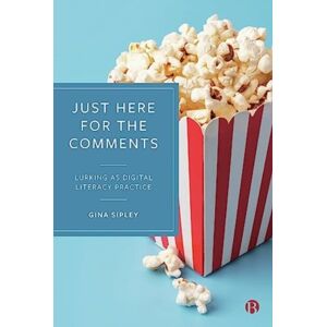 Bristol University Press Just Here For The Comments : Lurking As Digital Literacy Practice Bristol University Press Just Here For The Comments : Lurking As Digital Literacy Practice