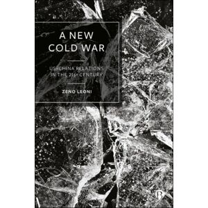 Bristol University Press A Cold War : Us-China Relations In The 21st Century Bristol University Press A Cold War : Us-China Relations In The 21st Century