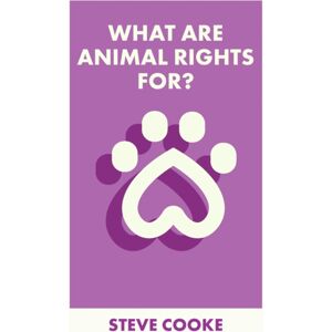 Bristol University Press What Are Animal Rights For? Bristol University Press What Are Animal Rights For?