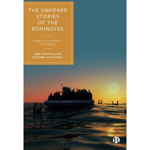 Bristol University Press The Unheard Stories Of The Rohingyas : Ethnicity, Diversity And Media Bristol University Press The Unheard Stories Of The Rohingyas : Ethnicity, Diversity And Media