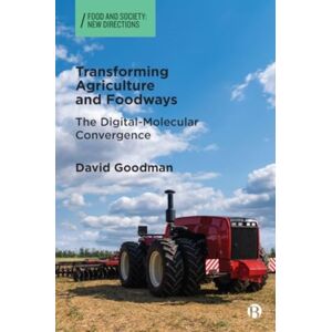 Bristol University Press Transforming Agriculture And Foodways : The Digital-Molecular Convergence Bristol University Press Transforming Agriculture And Foodways : The Digital-Molecular Convergence