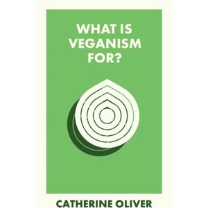 Bristol University Press What Is Veganism For? Bristol University Press What Is Veganism For?