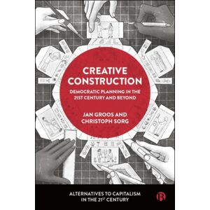 Bristol University Press Creative Construction : Democratic Planning In The 21st Century And Beyond Bristol University Press Creative Construction : Democratic Planning In The 21st Century And Beyond