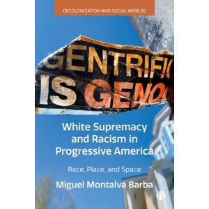 Bristol University Press White Supremacy And Racism In Progressive America : Race, Place, And Space Bristol University Press White Supremacy And Racism In Progressive America : Race, Place, And Space