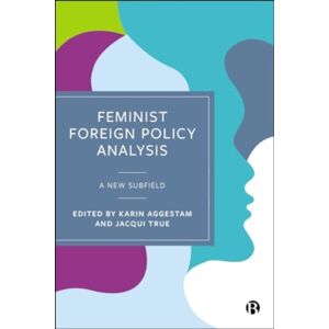 Bristol University Press Feminist Foreign Policy Analysis : A Subfield Bristol University Press Feminist Foreign Policy Analysis : A Subfield