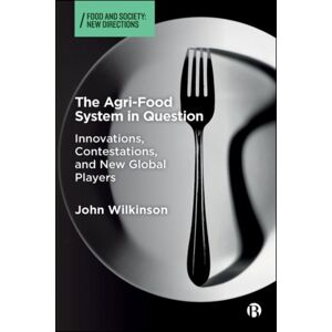 Bristol University Press The Agri-Food System In Question : s, Contestations, And Global Players Bristol University Press The Agri-Food System In Question : s, Contestations, And Global Players