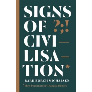 Hodder & Stoughton Signs Of Civilisation : How Punctuation Changed History Hodder & Stoughton Signs Of Civilisation : How Punctuation Changed History