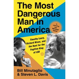 John Murray Press The Most Dangerous Man In America : Timothy Leary, Richard Nixon And The Hunt For The Fugitive King Of Lsd John Murray Press The Most Dangerous Man In America : Timothy Leary, Richard Nixon And The Hunt For The Fugitive King Of Lsd