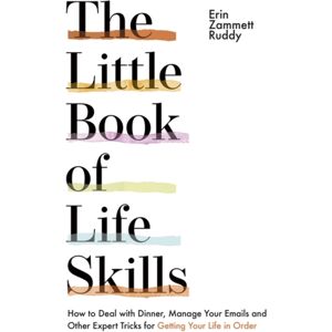 Hodder & Stoughton The Little Book Of Life Skills : How To Deal With Dinner, Manage Your Emails And Other Expert Tricks For Getting Your Life In Order Hodder & Stoughton The Little Book Of Life Skills : How To Deal With Dinner, Manage Your Emails And Other Expert Tricks For Getting Your Life In Order