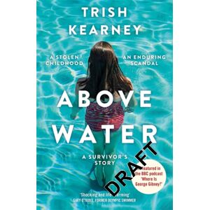 Hachette Books Ireland Above Water : A Stolen Childhood, An Enduring Scandal, A Survivor'S Story Hachette Books Ireland Above Water : A Stolen Childhood, An Enduring Scandal, A Survivor'S Story