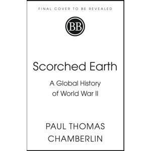 John Murray Press Scorched Earth : A Global History Of World War Ii John Murray Press Scorched Earth : A Global History Of World War Ii
